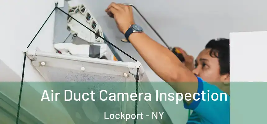 Air Duct Camera Inspection Lockport - NY