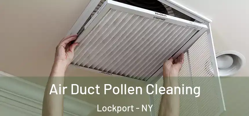 Air Duct Pollen Cleaning Lockport - NY