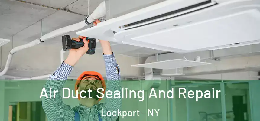 Air Duct Sealing And Repair Lockport - NY