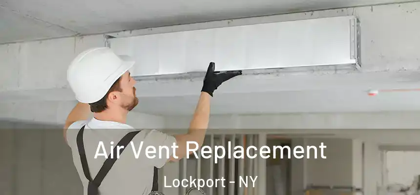 Air Vent Replacement Lockport - NY