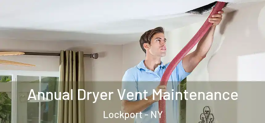  Annual Dryer Vent Maintenance Lockport - NY