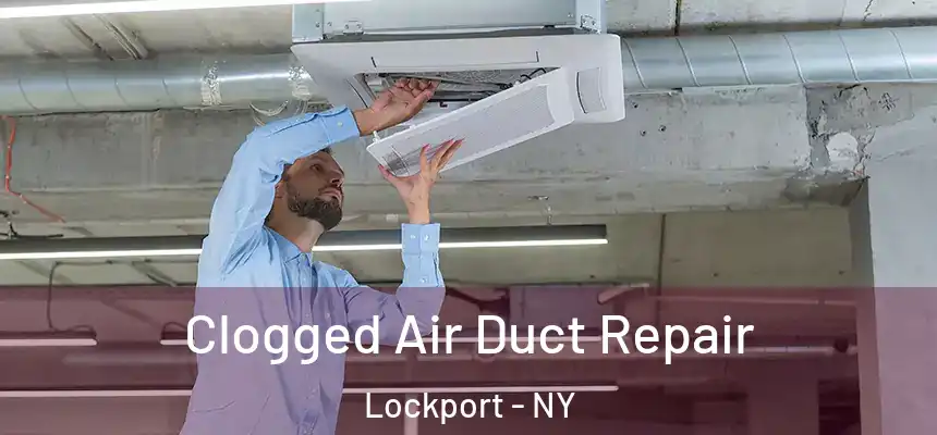  Clogged Air Duct Repair Lockport - NY