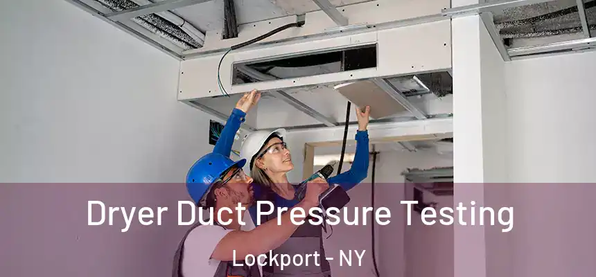 Dryer Duct Pressure Testing Lockport - NY