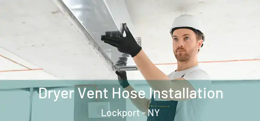 Dryer Vent Hose Installation Lockport - NY