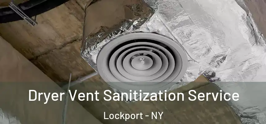 Dryer Vent Sanitization Service Lockport - NY