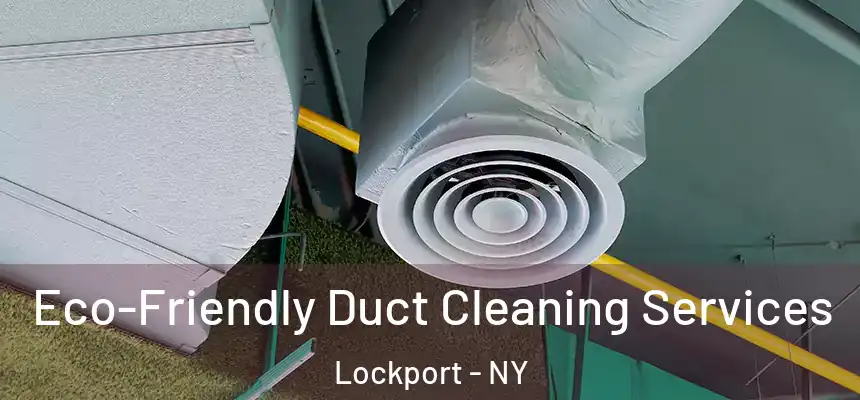 Eco-Friendly Duct Cleaning Services Lockport - NY