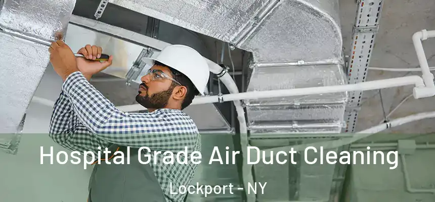 Hospital Grade Air Duct Cleaning Lockport - NY