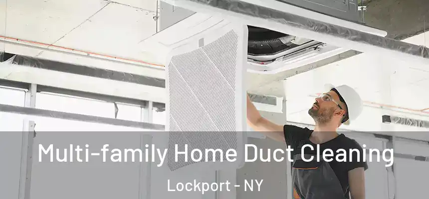 Multi-family Home Duct Cleaning Lockport - NY