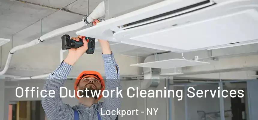 Office Ductwork Cleaning Services Lockport - NY