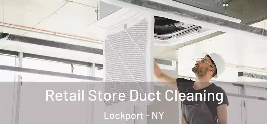 Retail Store Duct Cleaning Lockport - NY