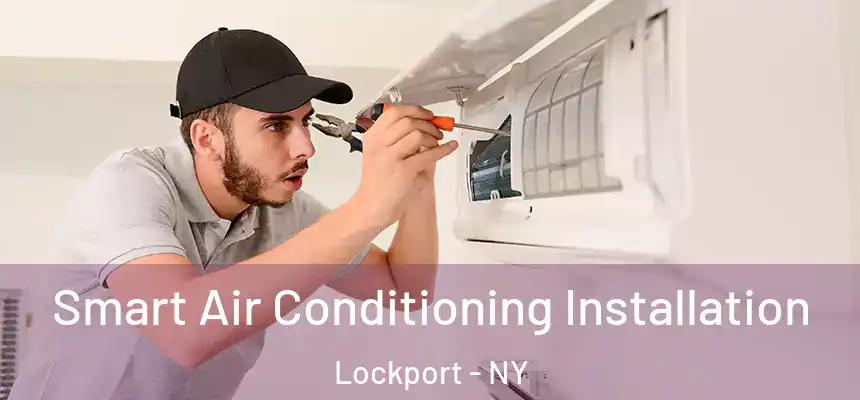  Smart Air Conditioning Installation Lockport - NY