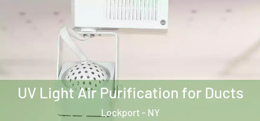  UV Light Air Purification for Ducts Lockport - NY
