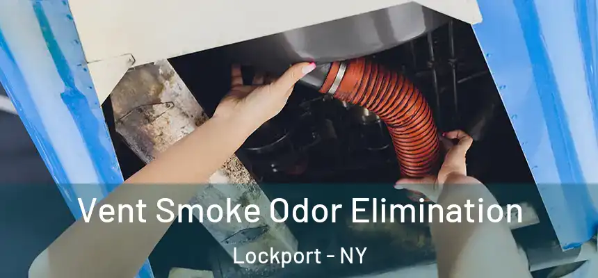 Vent Smoke Odor Elimination Lockport - NY